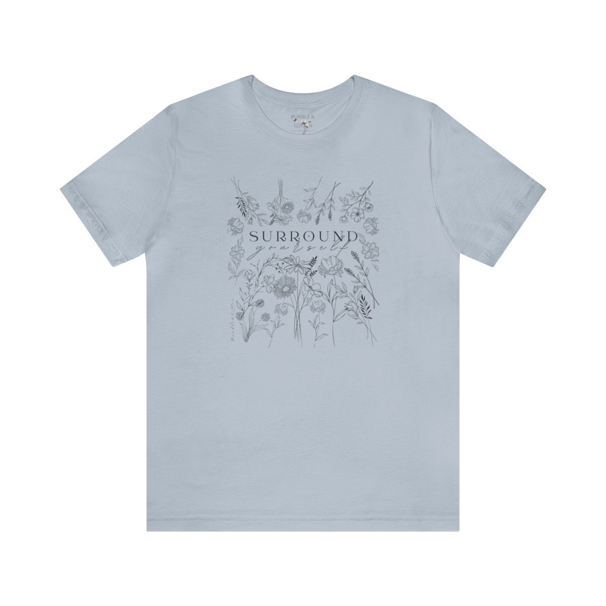 Surround Yourself Tee