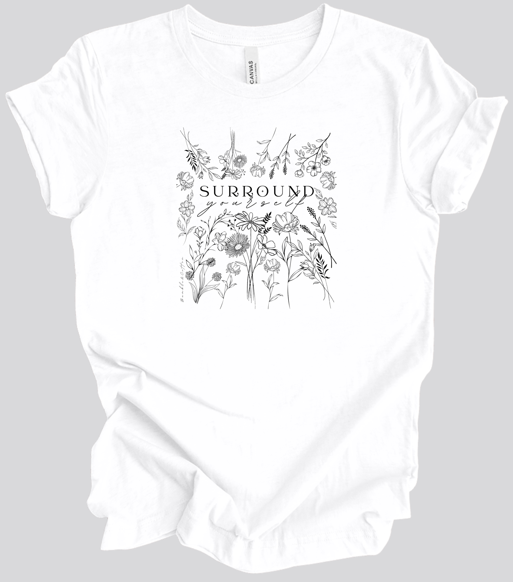 Surround Yourself in Flowers Tee || Unisex Fit 