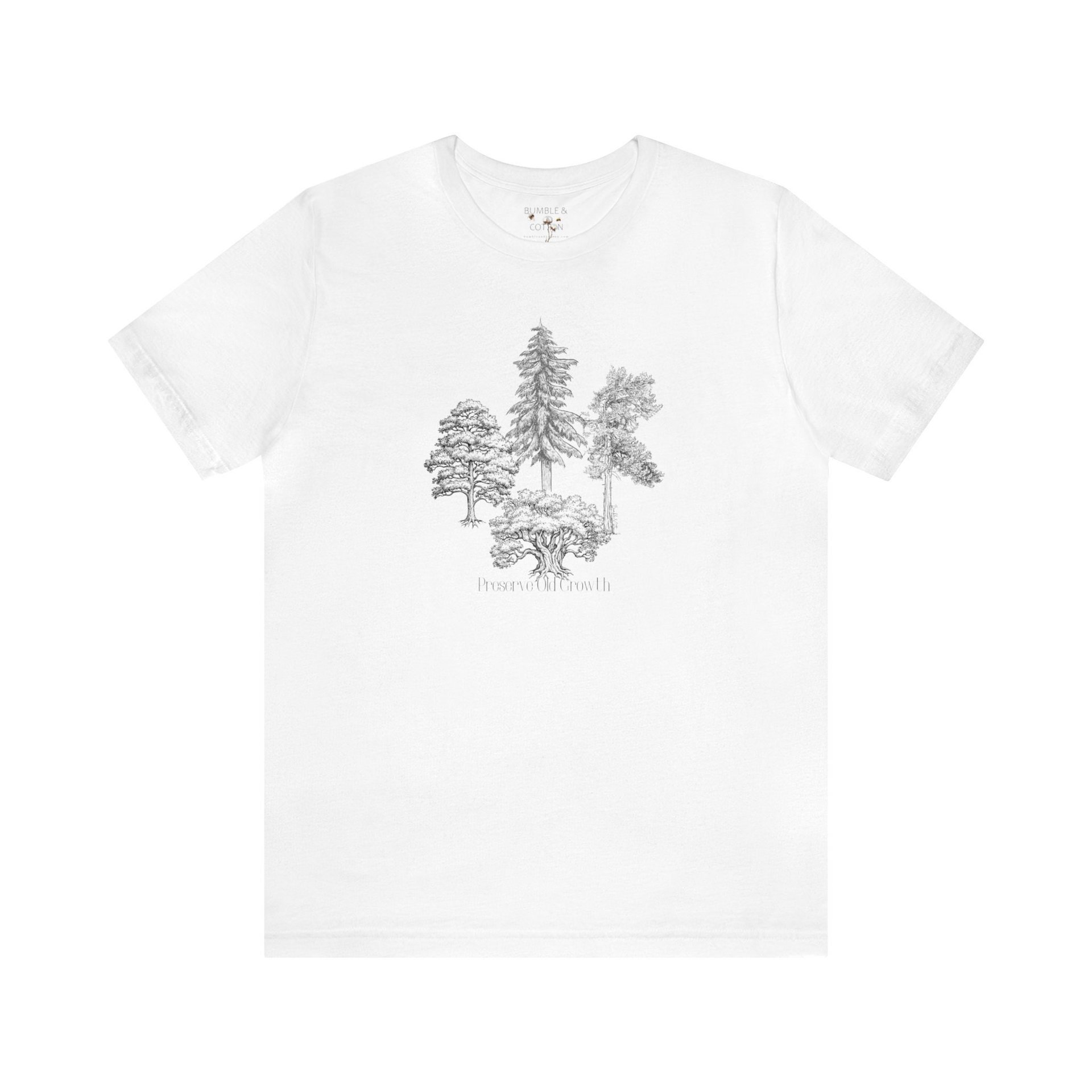 Preserve Old Growth Trees Tee || Eco Tee Shirt || Tree Lover T-shirt || Gender Neutral Gift