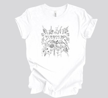 Surround Yourself in Flowers Tee Shirt || Wildflowers T-shirt || Flower T-shirt || Gender Neutral Gift