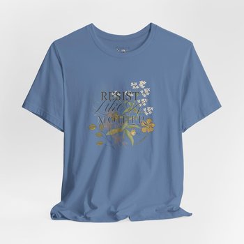Resist Like a Mother Tee Shirt || Free World T-Shirt