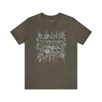Surround Yourself in Flowers Tee Shirt || Flower Lover T-shirt || Wildflower Gender Neutral Gift
