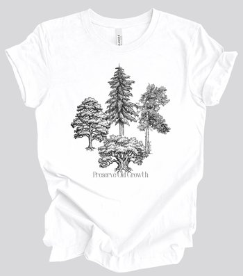 Preserve Old Growth Trees Tee || Eco Tee Shirt || Tree Lover T-shirt || Gender Neutral Gift