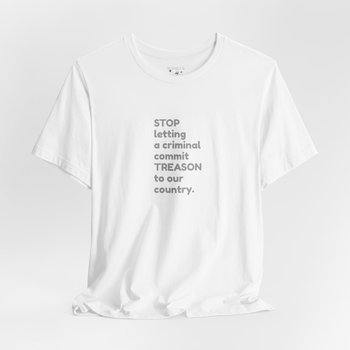 Treason T-Shirt || Stop Treason Tee Shirt ||  humanitarian T-shirt